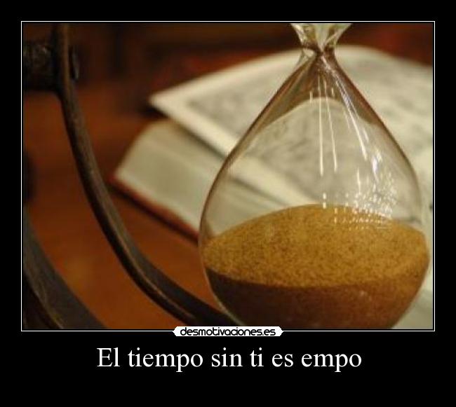 El tiempo sin ti es empo - 