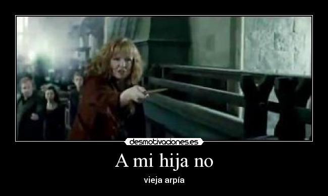 A mi hija no - vieja arpía