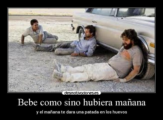 Bebe como sino hubiera mañana - 