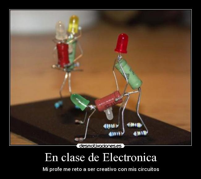 carteles clase electronica profe reto circuito desmotivaciones