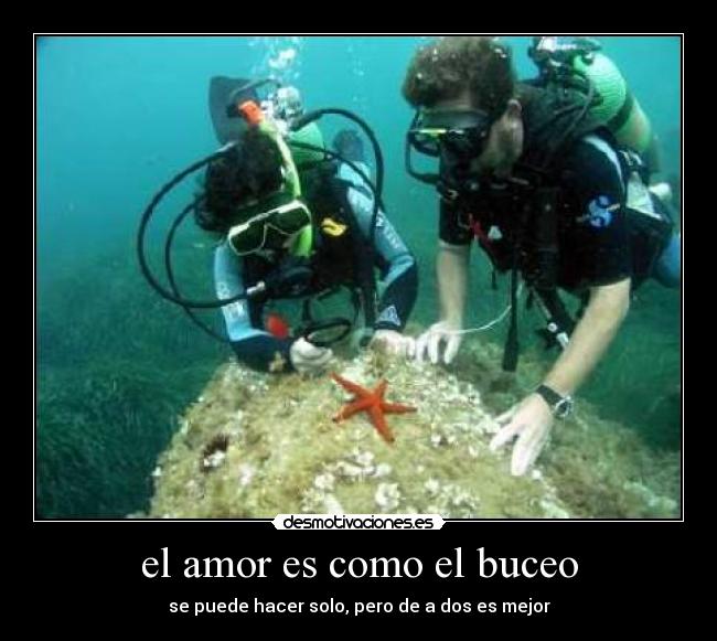 el amor es como el buceo - se puede hacer solo, pero de a dos es mejor