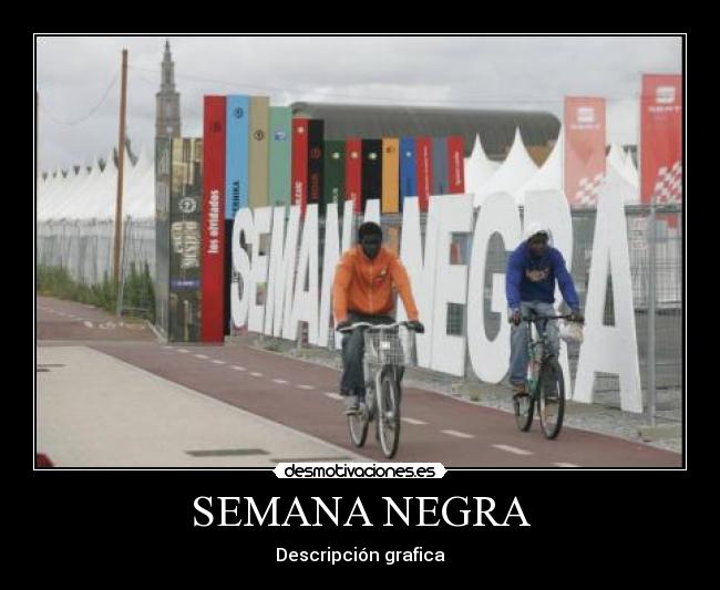 SEMANA NEGRA - Descripción grafica