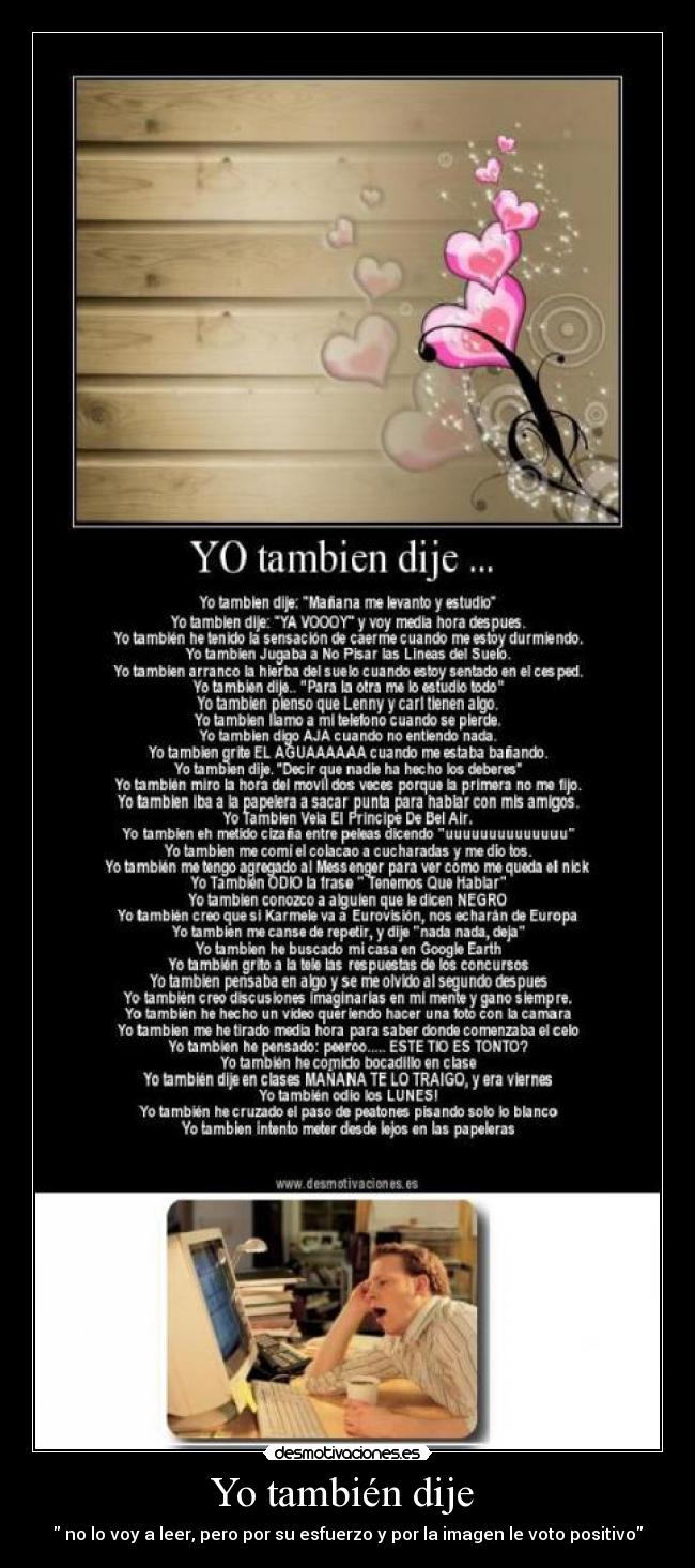 Yo también dije - no lo voy a leer, pero por su esfuerzo y por la imagen le voto positivo