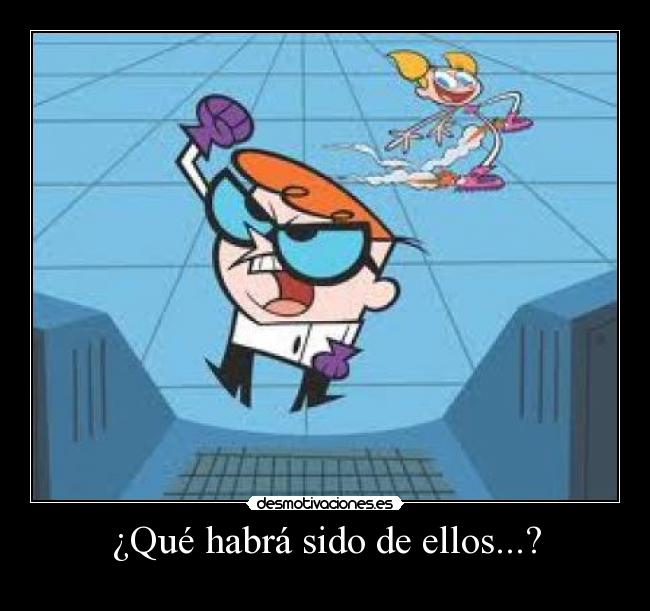 ¿Qué habrá sido de ellos...? -