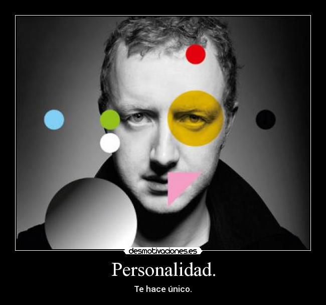 Personalidad. - Te hace único.