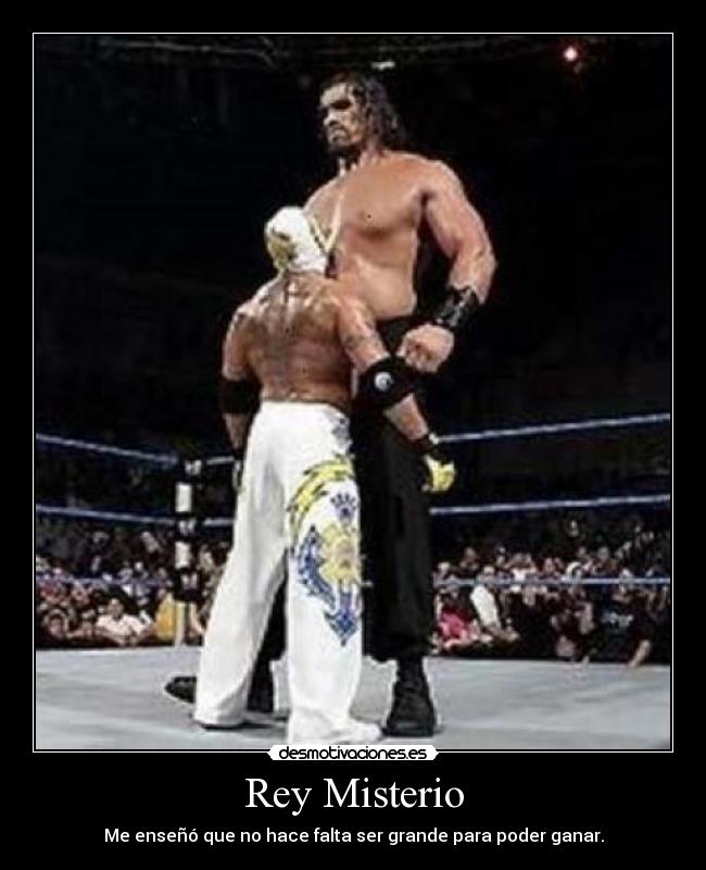 Rey Misterio - Me enseñó que no hace falta ser grande para poder ganar.
