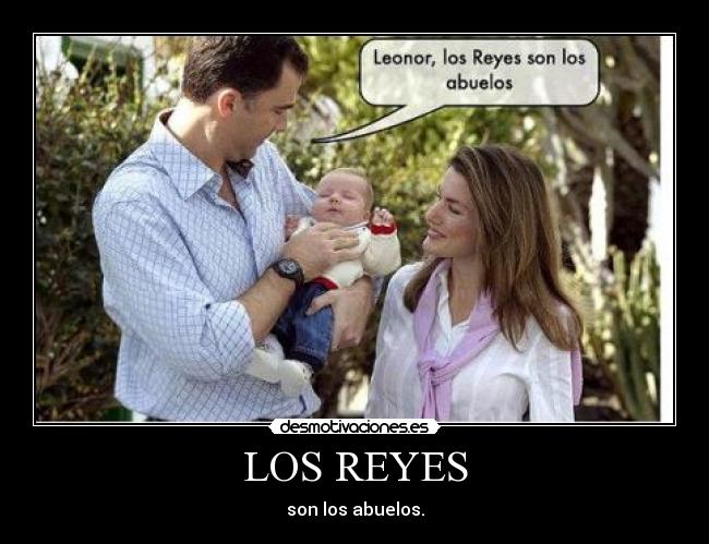 LOS REYES - son los abuelos.