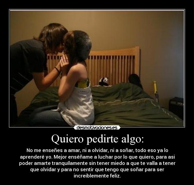 Quiero pedirte algo: -