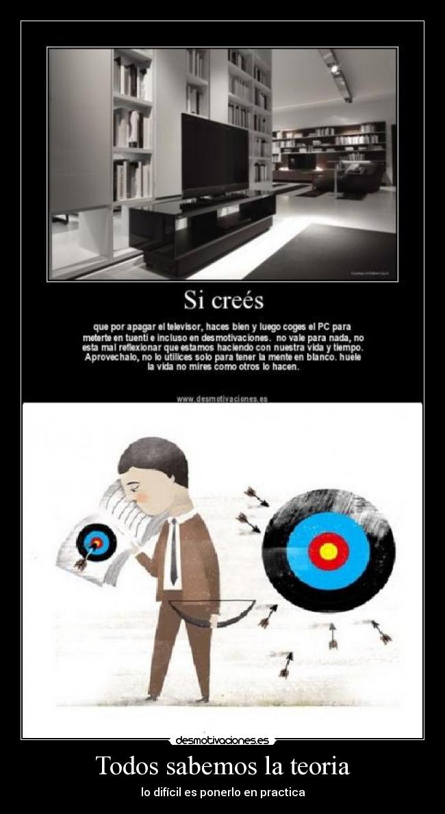 Todos sabemos la teoria - lo difícil es ponerlo en practica