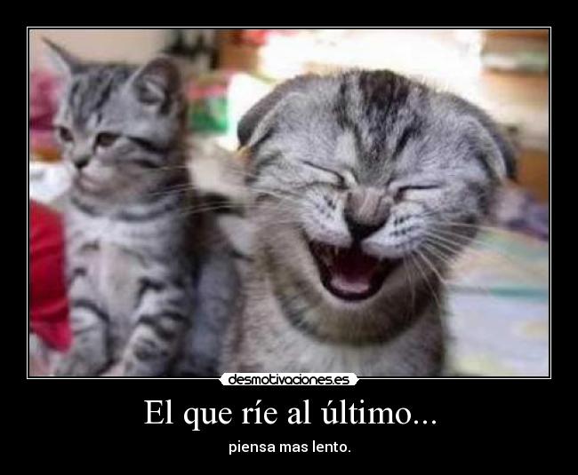 El que ríe al último... - 