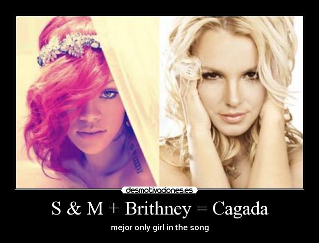 S & M + Brithney = Cagada -