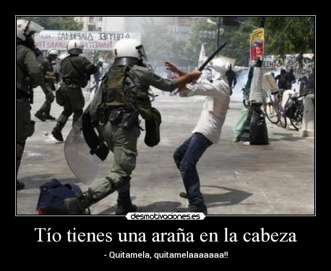 Tío tienes una araña en la cabeza - 