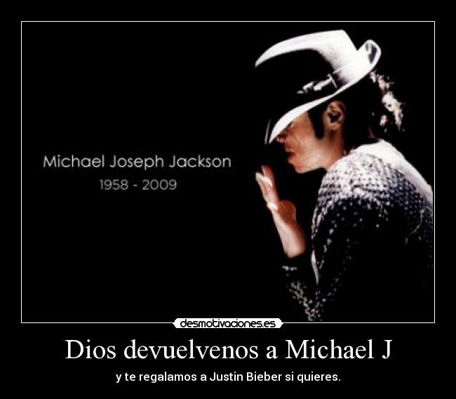 Dios devuelvenos a Michael J -