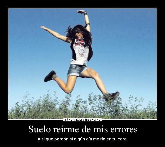 Suelo reírme de mis errores -