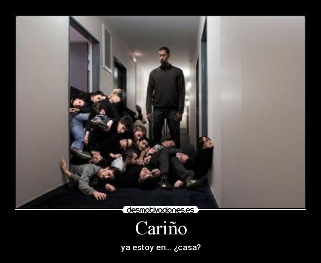 Cariño - ya estoy en... ¿casa?