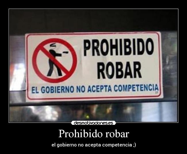 carteles prohibido robar gobierno desmotivaciones