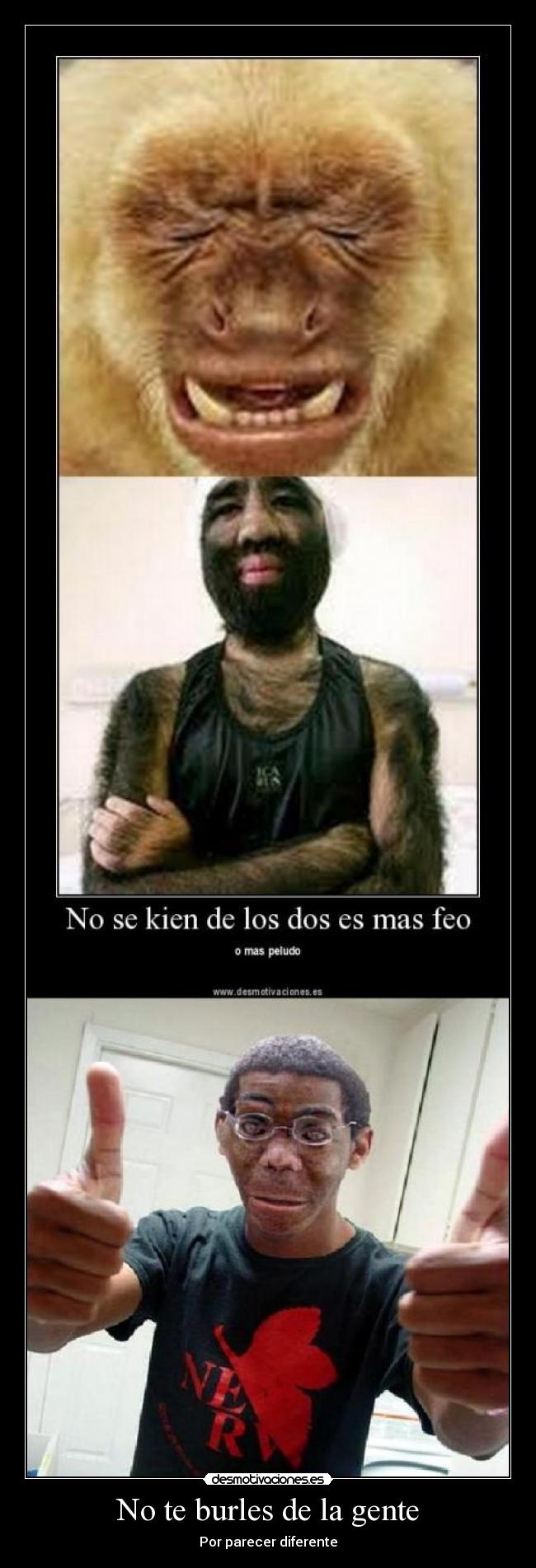 No te burles de la gente -