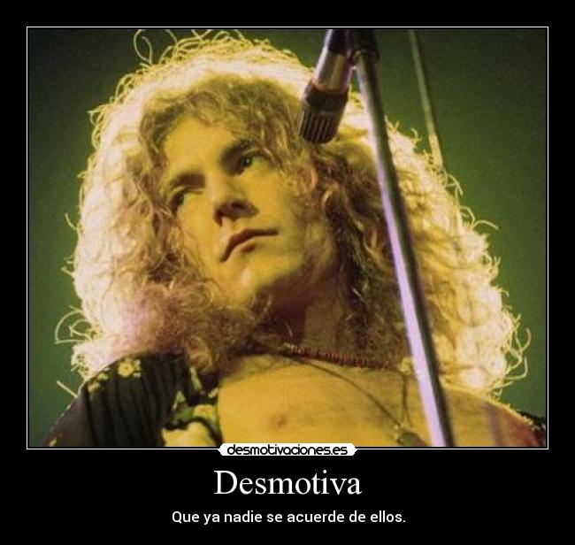carteles rock led zeppelin plant desmotivaciones