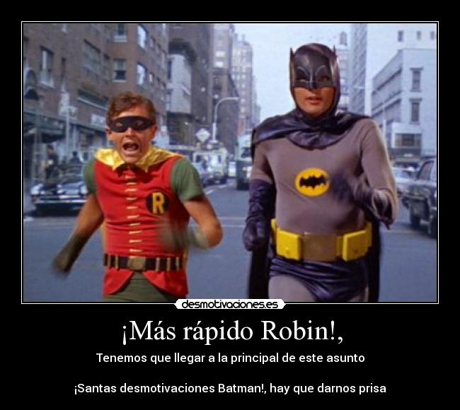 ¡Más rápido Robin!, -