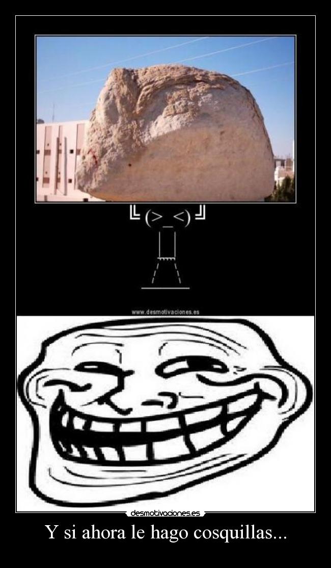 Y si ahora le hago cosquillas... -