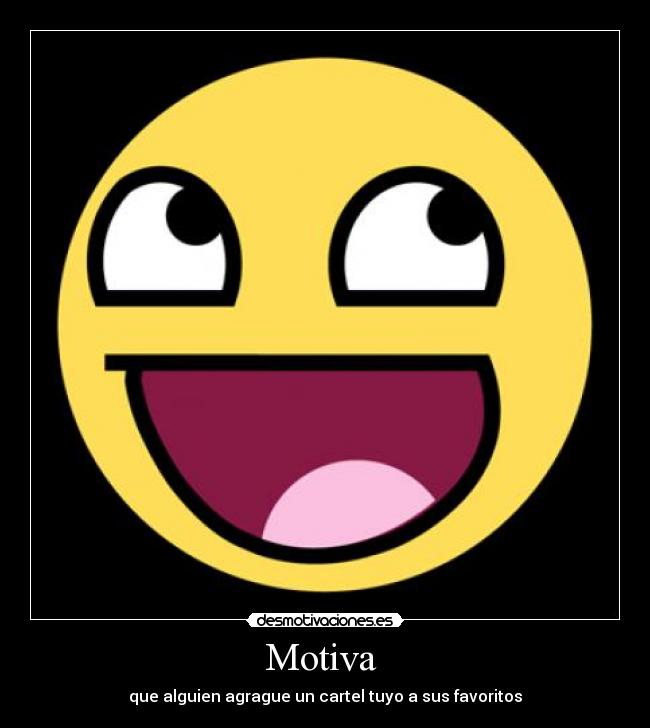 Motiva - que alguien agrague un cartel tuyo a sus favoritos