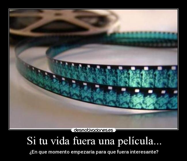 Si tu vida fuera una película... - 