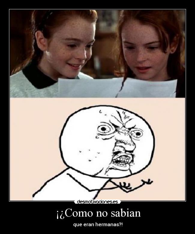¡¿Como no sabian - que eran hermanas?!