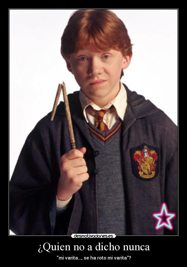 ¿Quien no a dicho nunca -