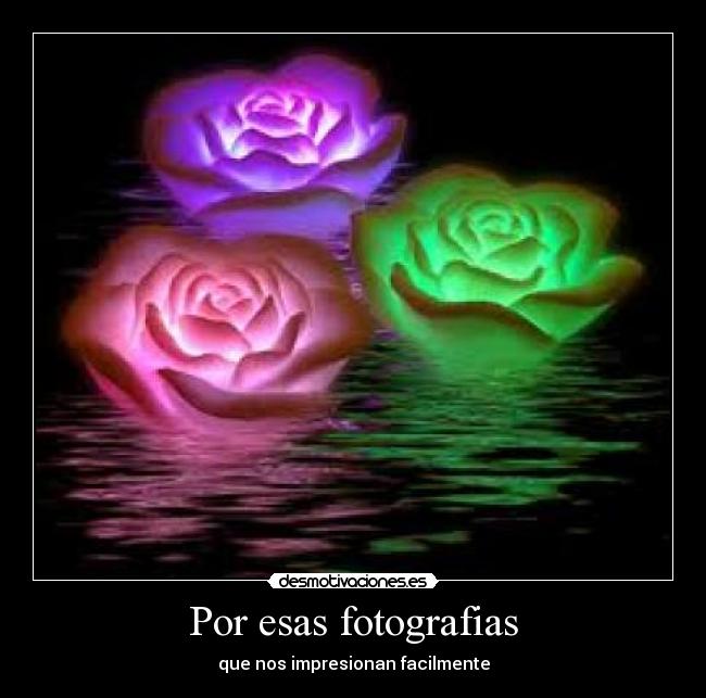 Por esas fotografias -