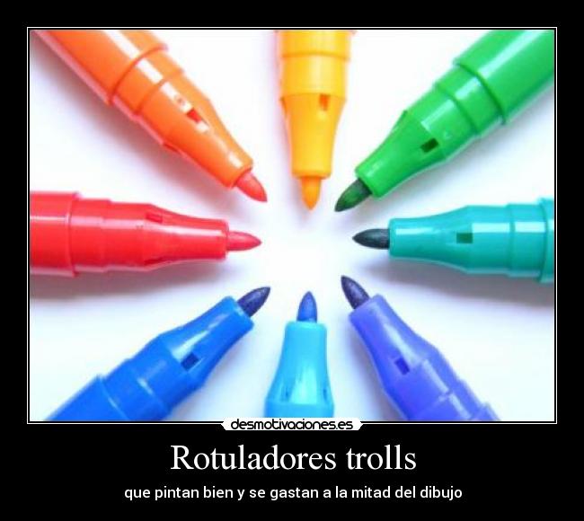 Rotuladores trolls -
