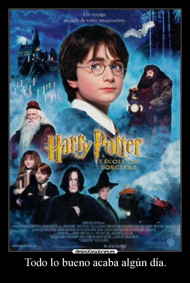 Todo lo bueno acaba algún día. -