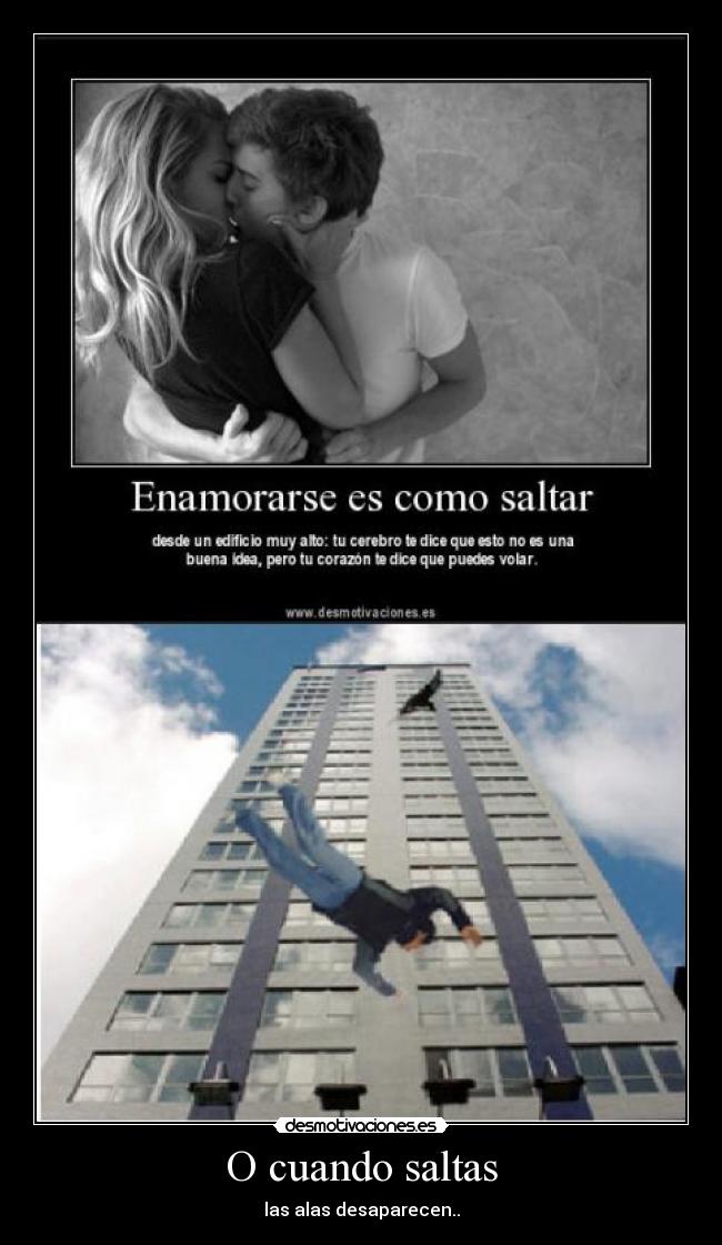 O cuando saltas - las alas desaparecen..