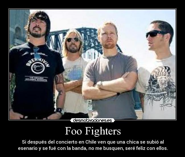 carteles foo fighters concierto despues chile chica esenario subio busquen feliz dave desmotivaciones