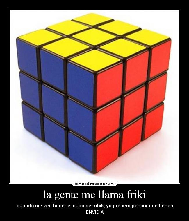 la gente me llama friki -