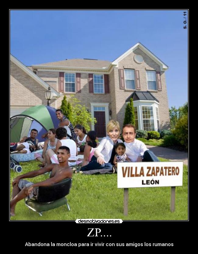 ZP.... - Abandona la moncloa para ir vivir con sus amigos los rumanos