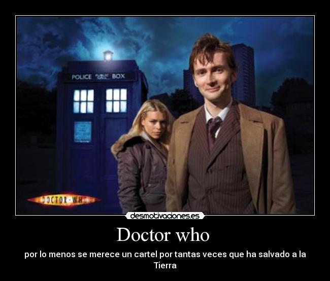 Doctor who - por lo menos se merece un cartel por tantas veces que ha salvado a la Tierra