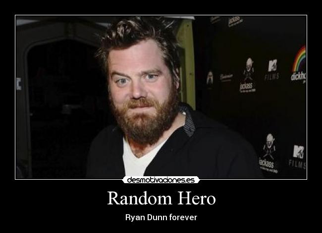Random Hero - Ryan Dunn forever