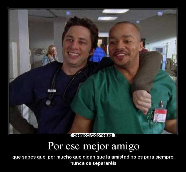 carteles mejor amigo scrubs amistad desmotivaciones