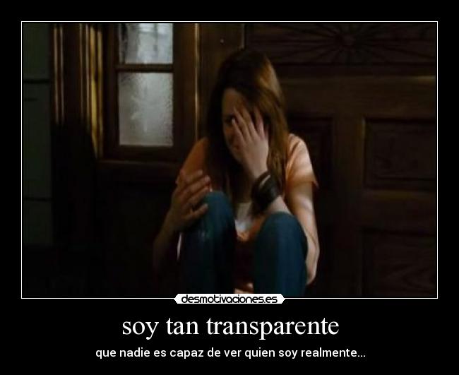 soy tan transparente -
