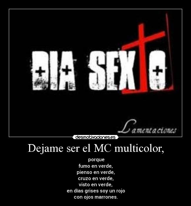 Dejame ser el MC multicolor, - 
