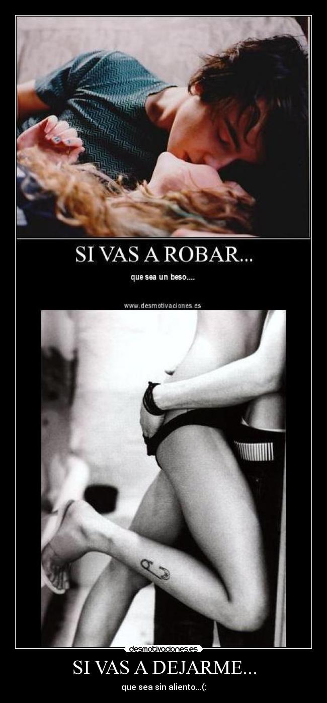 SI VAS A DEJARME... - que sea sin aliento...(: