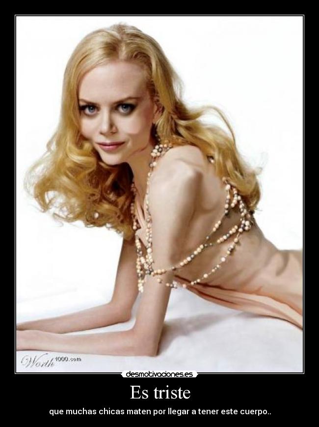 Es triste - que muchas chicas maten por llegar a tener este cuerpo..
