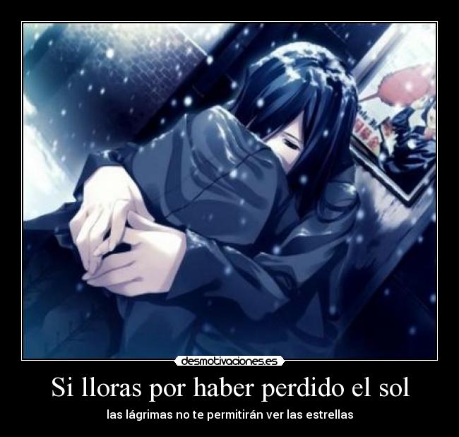 Si lloras por haber perdido el sol -