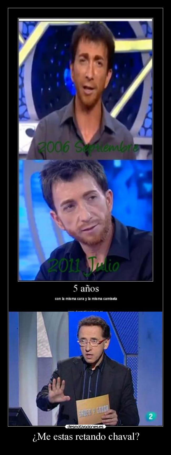 ¿Me estas retando chaval? -