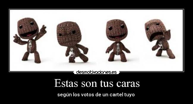 Estas son tus caras - según los votos de un cartel tuyo