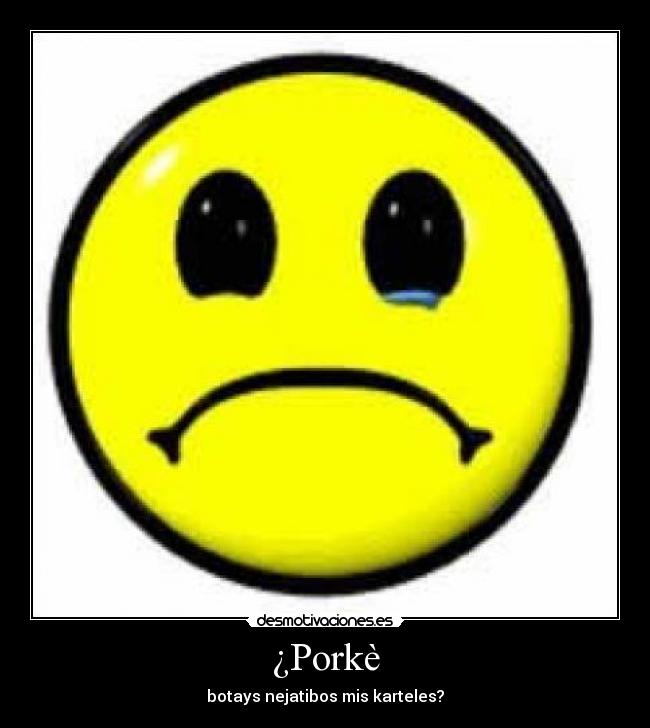 carteles triste carteles votar principal porque mourinho justin bieber emoticono cara desmotivaciones