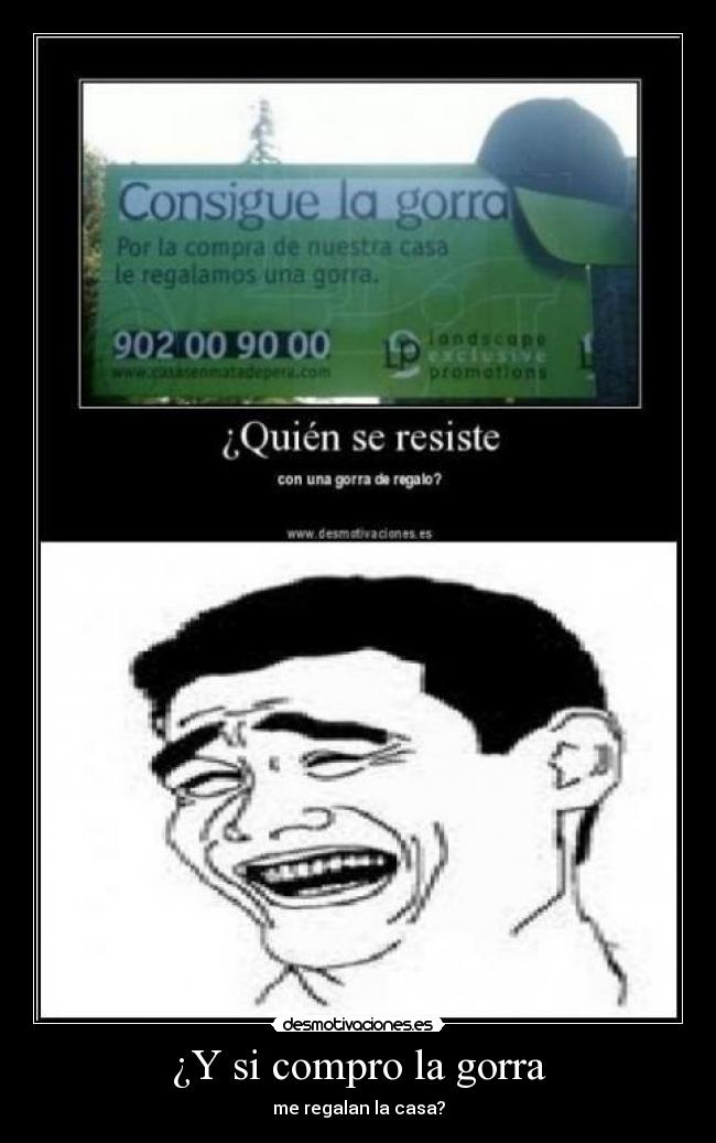 ¿Y si compro la gorra - me regalan la casa?