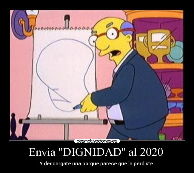 Envia DIGNIDAD al 2020 - Y descargate una porque parece que la perdiste