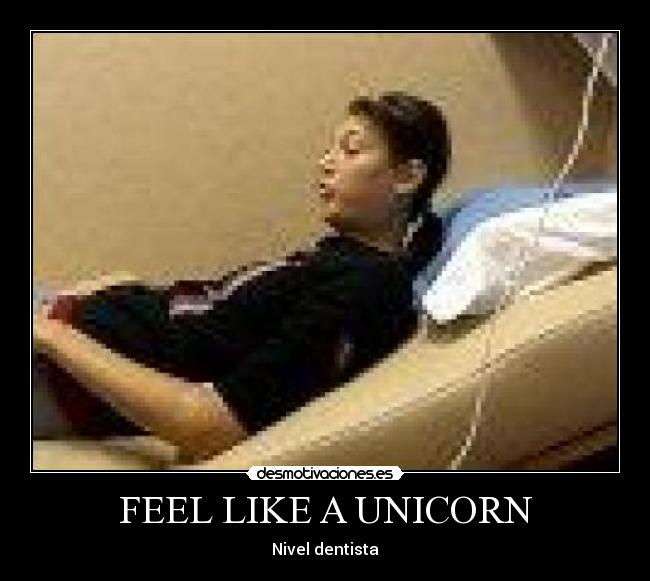 FEEL LIKE A UNICORN - Nivel dentista