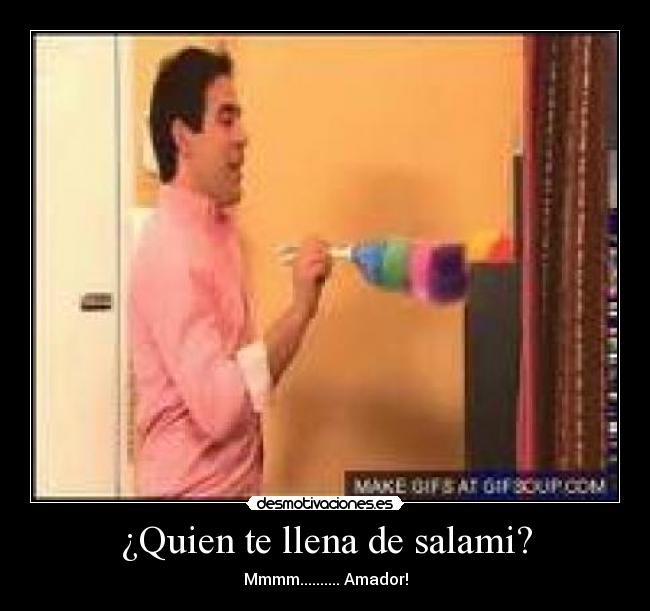 ¿Quien te llena de salami? - 